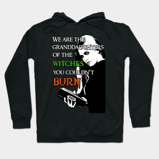 We Are the Granddaughters of the Witches you Couldn't Burn - Modern Wiccan Design Hoodie